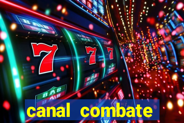 canal combate multicanais ao vivo